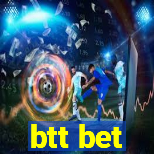 btt bet